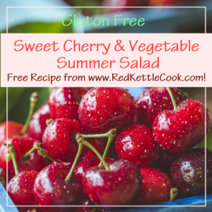 Sweet Cherry and Vegetable Summer Salad Free Recipe from RedKettleCook.com!