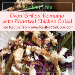 Oven 'Grilled' Romaine with Roasted Chicken Salad Free Recipe from RedKettleCook.com!