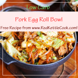 Pork Egg Roll Bowl Free Recipe from RedKettleCook.com!