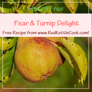 Pear & Turnip Delight Free Recipe from www.RedKettleCook.com!