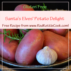 Santa’s Elves' Potato Delight Free Recipe from www.RedKettleCook.com!