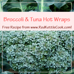 Broccoli & Tuna Hot Wraps Free Recipe from www.RedKettleCook.com!