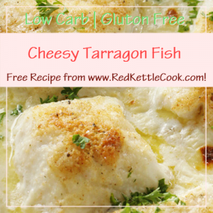 Cheesy Tarragon Fish Free Recipe from www.RedKettleCook.com!