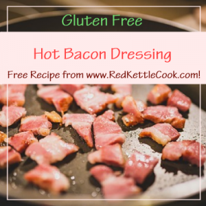 Hot Bacon Dressing Free Recipe from www.RedKettleCook.com!