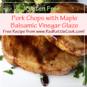 Pork Chops with Maple Balsamic Vinegar Glaze Free Recipe from RedKettleCook.com!