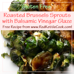 Roasted Brussels Sprouts with Balsamic Vinegar Glaze Free Recipe from RedKettleCook.com!
