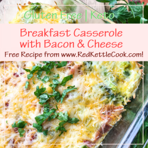 Breakfast Casserole with Bacon & Cheese Free Recipe from RedKettleCook.com!