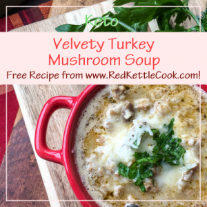 Velvety Turkey Mushroom Soup Free Recipe from RedKettleCook.com!