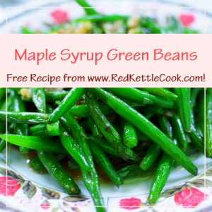 Maple Syrup Green Beans Free Recipe from RedKettleCook.com!