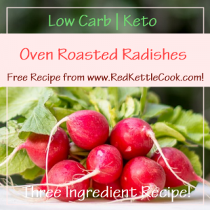 Oven Roasted Radishes Free Recipe from RedKettleCook.com!