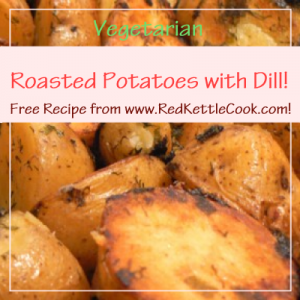 Roasted Potatoes with Dill! Free Recipe from RedKettleCook.com!