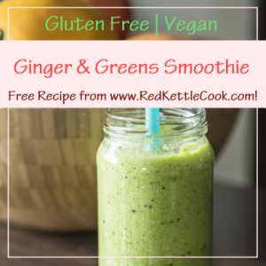Ginger & Greens Smoothie Free Recipe from RedKettleCook.com!