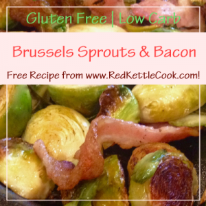 Brussels Sprouts & Bacon Free Recipe from RedKettleCook.com!