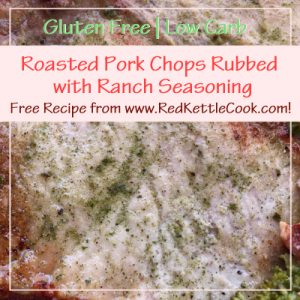 Roasted Pork Chops Rubbed with Ranch Seasoning Free Recipe from RedKettleCook.com!