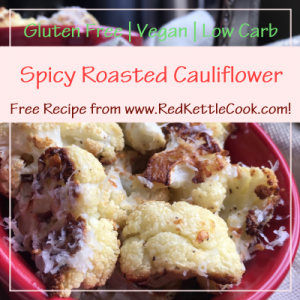 Spicy Roasted Cauliflower Free Recipe from RedKettleCook.com!