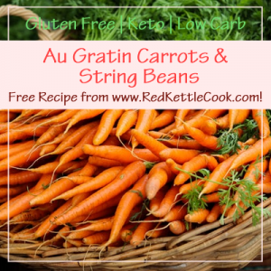 Au Gratin Carrots & String Beans Free Recipe from RedKettleCook.com!