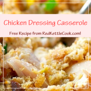 Chicken Dressing Casserole Free Recipe from RedKettleCook.com!