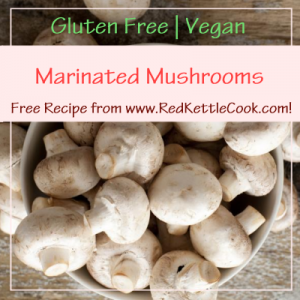 Marinated Mushrooms Free Recipe from RedKettleCook.com!