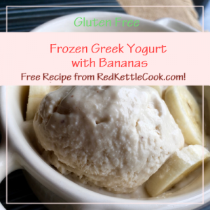 Frozen Greek Yogurt with Bananas Free Recipe from RedKettleCook.com!