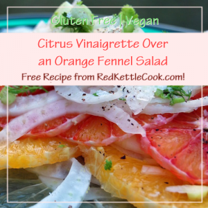 Citrus Vinaigrette Over Orange Fennel Salad Free Recipe from RedKettleCook.com!