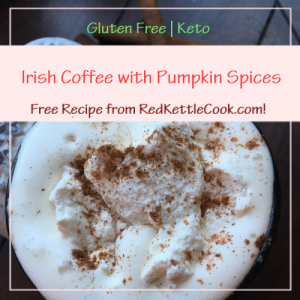 Irish Coffee with Pumpkin Spices Free Recipe from RedKettleCook.com!