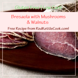 Bresaola with Mushrooms & Walnuts Free Recipe from RedKettleCook.com!