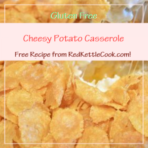 Cheesy Potato Casserole Free Recipe from RedKettleCook.com!