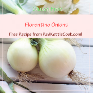 Florentine Onions Free Recipe from RedKettleCook.com!