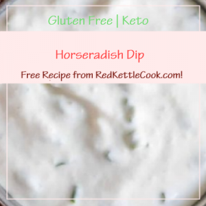 Horseradish Dip Free Recipe from RedKettleCook.com!