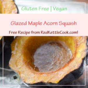 Glazed Maple Acorn Squash a Free Recipe from RedKettleCook.com!