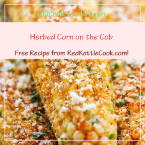 Herbed Corn on the Cob a Free Recipe from RedKettleCook.com!