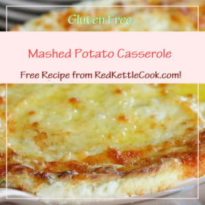 Mashed Potato Casserole a Free Recipe from RedKettleCook.com!
