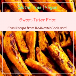 Sweet Tater Fries a Free Recipe from RedKettleCook.com!