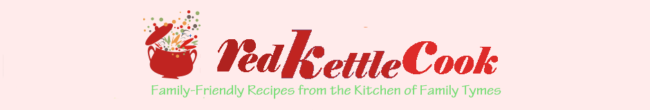 Red Kettle Cook - Family-Friendly Recipes from the Kitchen of Family Tymes