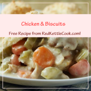 Chicken & Biscuits is a Free Recipe from RedKettleCook.com!