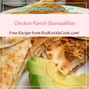 Chicken Ranch Quesadillas is a Free Recipe from RedKettleCook.com!