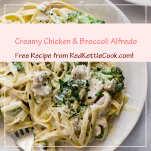 Creamy Chicken & Broccoli Alfredo is a Free Recipe from RedKettleCook.com!