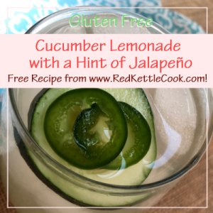 Cucumber Lemonade with a Hint of Jalapeño Free Recipe from RedKettleCook.com!