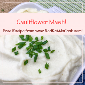 Cauliflower Mash! Free Recipe from RedKettleCook.com!