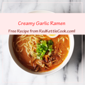 Creamy Garlic Ramen is a Free Recipe from RedKettleCook.com!