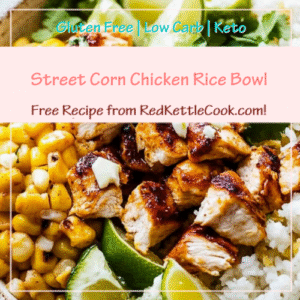 Street Corn Chicken Rice Bowl is a Free Recipe from RedKettleCook.com!