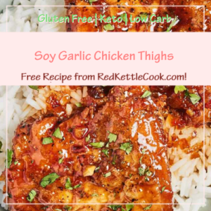 Soy Garlic Chicken Thighs is a Free Recipe from RedKettleCook.com!
