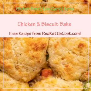 Chicken & Biscuit Bake is a Free Recipe from RedKettleCook.com!