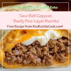Taco Bell Copycat Beefy Five-Layer Burrito is a Free Recipe from RedKettleCook.com!