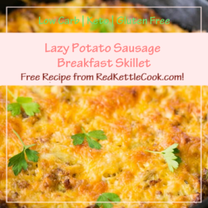 Lazy Potato Sausage Breakfast Skillet is a Free Recipe from RedKettleCook.com!