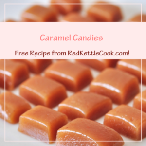 Caramel Candies is a Free Recipe from RedKettleCook.com!