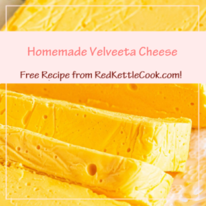 Homemade Velveeta Cheese is a Free Recipe from RedKettleCook.com!