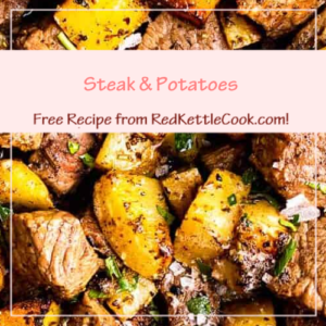 Steak & Potatoes is a Free Recipe from RedKettleCook.com!