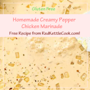 Homemade Creamy Pepper Chicken Marinade is a Free Recipe from RedKettleCook.com!