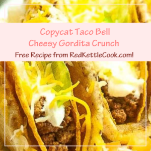 Copycat Taco Bell Cheesy Gordita Crunch is a Free Recipe from RedKettleCook.com!